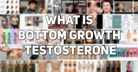 how big can bottom growth be|Testosterone HRT and Bottom Growth